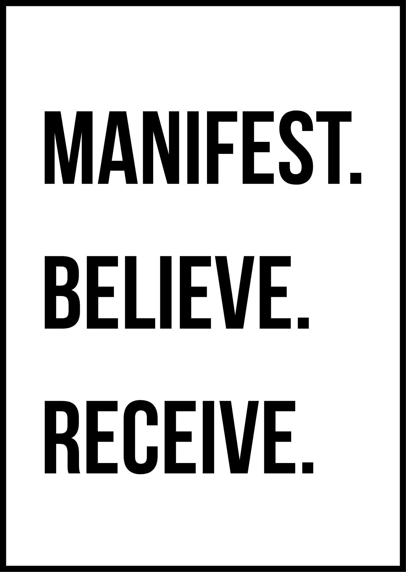 Manifest. Believe. Receive. -  Motivational Poster